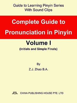 eBook (epub) Complete Guide to Pronunciation in Pinyin Volume I de Zhao Z.J.