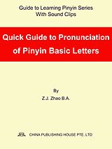 eBook (epub) Quick Guide to Pronunciation of Pinyin Basic Letters de Zhao Z.J.