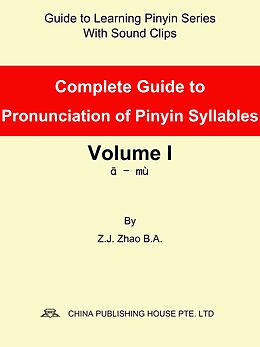 eBook (epub) Complete Guide to Pronunciation of Pinyin Syllables Volume I de Zhao Z.J.