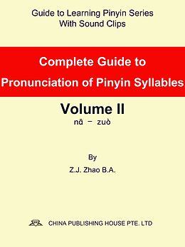 eBook (epub) Complete Guide to Pronunciation of Pinyin Syllables Volume II de Zhao Z.J.