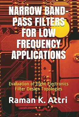 E-Book (epub) Narrow Band-Pass Filters for Low Frequency Applications von Raman K. Attri