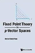 Fester Einband Fixed Point Theory in P-Vector Spaces von George Xianzhi Yuan