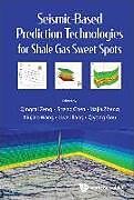 Fester Einband Seismic-Based Prediction Technologies for Shale Gas Sweet Spots von Qingcai Zeng, Sheng Chen
