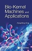 Livre Relié BIO-KERNEL MACHINES AND APPLICATIONS de Zheng Rong Yang