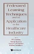 Livre Relié FEDERATED LEARNING TECHNIQUES & APPLN HEALTHCARE INDUSTRY de Tanuja Kayarga Francesco F H L Gururaj