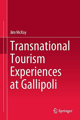 E-Book (pdf) Transnational Tourism Experiences at Gallipoli von Jim McKay