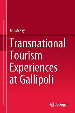 E-Book (pdf) Transnational Tourism Experiences at Gallipoli von Jim McKay