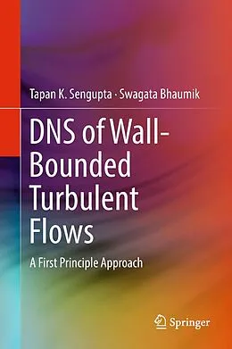 E-Book (pdf) DNS of Wall-Bounded Turbulent Flows von Tapan K. Sengupta, Swagata Bhaumik