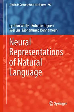 E-Book (pdf) Neural Representations of Natural Language von Lyndon White, Roberto Togneri, Wei Liu