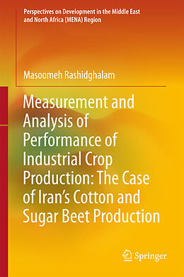 Livre Relié Measurement and Analysis of Performance of Industrial Crop Production: The Case of Iran's Cotton and Sugar Beet Production de Masoomeh Rashidghalam