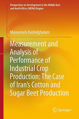 eBook (pdf) Measurement and Analysis of Performance of Industrial Crop Production: The Case of Iran's Cotton and Sugar Beet Production de Masoomeh Rashidghalam