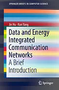 E-Book (pdf) Data and Energy Integrated Communication Networks von Jie Hu, Kun Yang