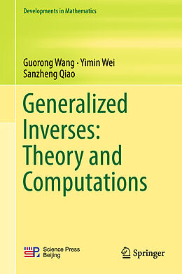 Fester Einband Generalized Inverses: Theory and Computations von Guorong Wang, Sanzheng Qiao, Yimin Wei