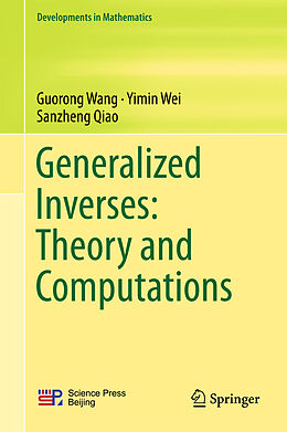 E-Book (pdf) Generalized Inverses: Theory and Computations von Guorong Wang, Yimin Wei, Sanzheng Qiao
