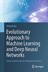 Livre Relié Evolutionary Approach to Machine Learning and Deep Neural Networks de Hitoshi Iba