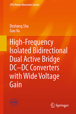 Fester Einband High-Frequency Isolated Bidirectional Dual Active Bridge DC DC Converters with Wide Voltage Gain von Guo Xu, Deshang Sha