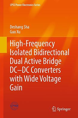 eBook (pdf) High-Frequency Isolated Bidirectional Dual Active Bridge DC-DC Converters with Wide Voltage Gain de Deshang Sha, Guo Xu