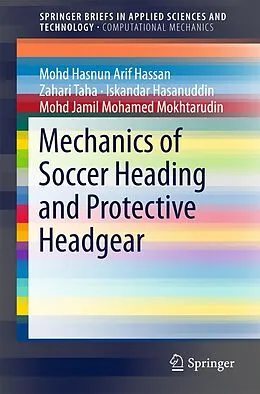 E-Book (pdf) Mechanics of Soccer Heading and Protective Headgear von Mohd Hasnun Arif Hassan, Zahari Taha, Iskandar Hasanuddin