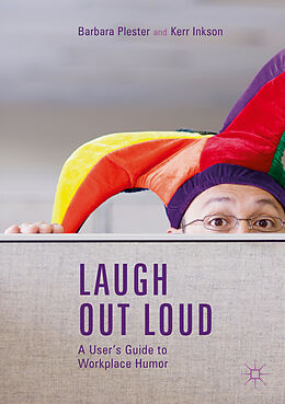 Couverture cartonnée Laugh out Loud: A User s Guide to Workplace Humor de Kerr Inkson, Barbara Plester