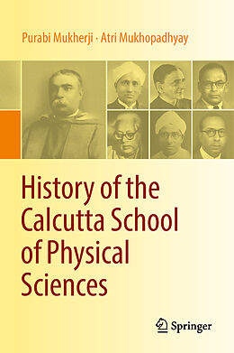 Livre Relié History of the Calcutta School of Physical Sciences de Atri Mukhopadhyay, Purabi Mukherji