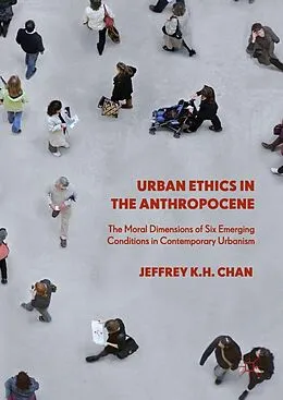 E-Book (pdf) Urban Ethics in the Anthropocene von Jeffrey K. H. Chan