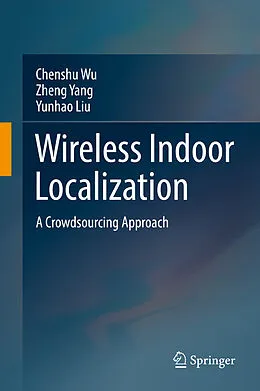 E-Book (pdf) Wireless Indoor Localization von Chenshu Wu, Zheng Yang, Yunhao Liu