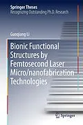 E-Book (pdf) Bionic Functional Structures by Femtosecond Laser Micro/nanofabrication Technologies von Guoqiang Li
