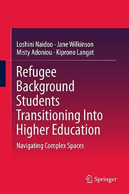 eBook (pdf) Refugee Background Students Transitioning Into Higher Education de Loshini Naidoo, Jane Wilkinson, Misty Adoniou