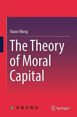 E-Book (pdf) The Theory of Moral Capital von Xiaoxi Wang