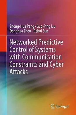 E-Book (pdf) Networked Predictive Control of Systems with Communication Constraints and Cyber Attacks von Zhong-Hua Pang, Guo-Ping Liu, Donghua Zhou