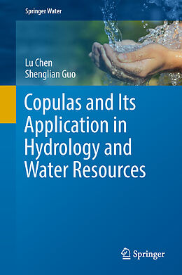 Livre Relié Copulas and Its Application in Hydrology and Water Resources de Shenglian Guo, Lu Chen