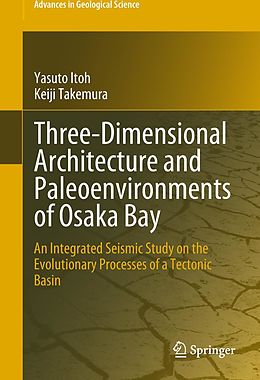 eBook (pdf) Three-Dimensional Architecture and Paleoenvironments of Osaka Bay de Yasuto Itoh, Keiji Takemura