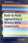 E-Book (pdf) Node-to-Node Approaching in Wireless Mesh Connectivity von Madhusudan Singh