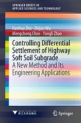 Kartonierter Einband Controlling Differential Settlement of Highway Soft Soil Subgrade von Hanhua Zhu, Zhijun Wu, Mengchong Chen