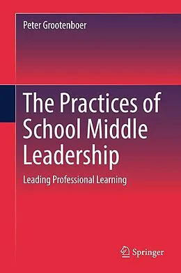 E-Book (pdf) The Practices of School Middle Leadership von Peter Grootenboer
