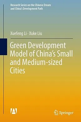 E-Book (pdf) Green Development Model of China's Small and Medium-sized Cities von Xuefeng Li, Xuke Liu