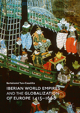 Livre Relié Iberian World Empires and the Globalization of Europe 1415 1668 de Bartolomé Yun-Casalilla