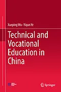 E-Book (pdf) Technical and Vocational Education in China von Xueping Wu, Yiqun Ye