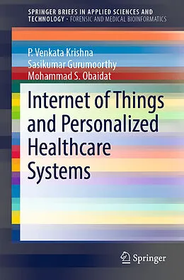 E-Book (pdf) Internet of Things and Personalized Healthcare Systems von P. Venkata Krishna, Sasikumar Gurumoorthy, Mohammad S. Obaidat