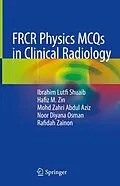 E-Book (pdf) FRCR Physics MCQs in Clinical Radiology von Ibrahim Lutfi Shuaib, Hafiz M. Zin, Mohd Zahri Abdul Aziz