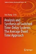 E-Book (pdf) Analysis and Synthesis of Switched Time-Delay Systems: The Average Dwell Time Approach von Dan Zhang, Li Yu