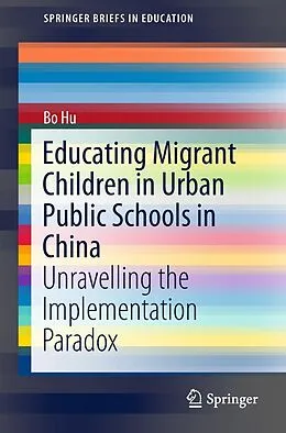 E-Book (pdf) Educating Migrant Children in Urban Public Schools in China von Bo Hu
