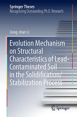 E-Book (pdf) Evolution Mechanism on Structural Characteristics of Lead-Contaminated Soil in the Solidification/Stabilization Process von Jiang-Shan Li