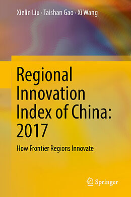 eBook (pdf) Regional Innovation Index of China: 2017 de Xielin Liu, Taishan Gao, Xi Wang