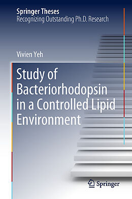 E-Book (pdf) Study of Bacteriorhodopsin in a Controlled Lipid Environment von Vivien Yeh