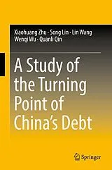 E-Book (pdf) A Study of the Turning Point of China's Debt von Xiaohuang Zhu, Song Lin, Lin Wang