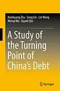 E-Book (pdf) A Study of the Turning Point of China's Debt von Xiaohuang Zhu, Song Lin, Lin Wang