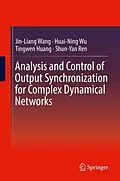 E-Book (pdf) Analysis and Control of Output Synchronization for Complex Dynamical Networks von Jin-Liang Wang, Huai-Ning Wu, Tingwen Huang