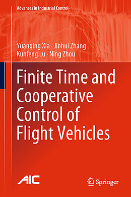 Livre Relié Finite Time and Cooperative Control of Flight Vehicles de Yuanqing Xia, Ning Zhou, Kunfeng Lu