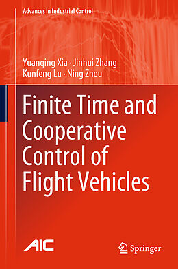 E-Book (pdf) Finite Time and Cooperative Control of Flight Vehicles von Yuanqing Xia, Jinhui Zhang, Kunfeng Lu